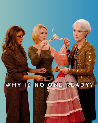 Why is no one ready? (Devil Wears Prada Collection) - DYED TO ORDER